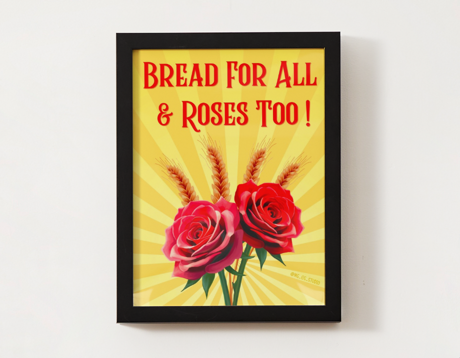 Bread For All & Roses Too - Mini Print